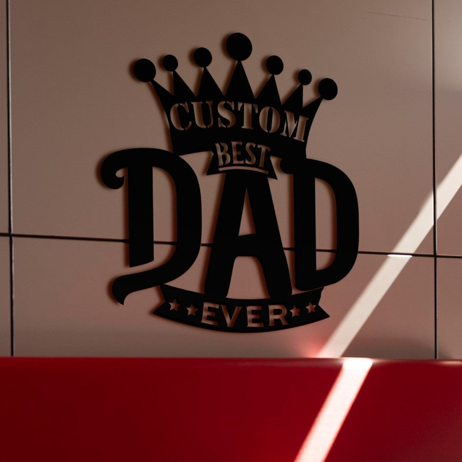 Custom Best Dad Ever Metal Wall Art