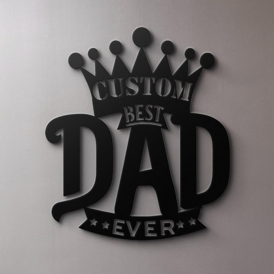 Custom Best Dad Ever Metal Wall Art